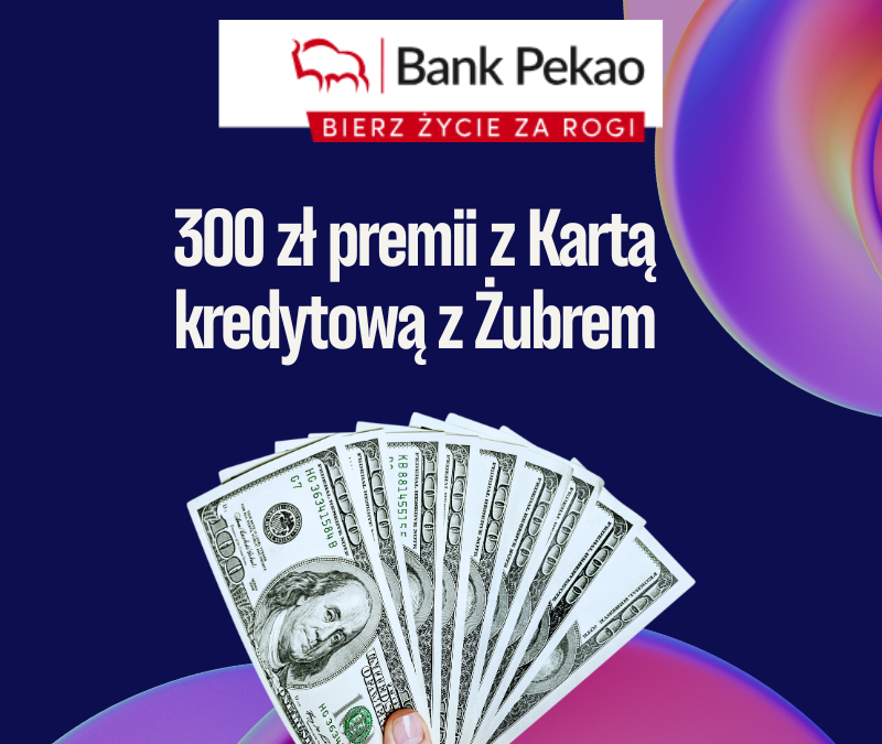 [PROMOCJA ZAKOŃCZONA] 300 zł wraca do Ciebie w promocji Karty Kredytowej z Żubrem