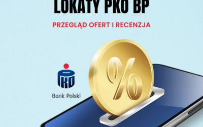 Lokata PKO BP – ile zyskasz przenosząc oszczędności do PKO BP?
