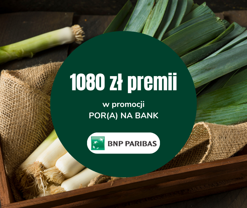 [PROMOCJA ZAKOŃCZONA] AKTUALIZACJA: 880 zł w promocji POR(A) na Bank od BNP Paribas
