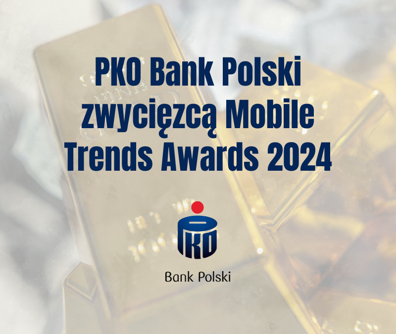 PKO Bank Polski zwycięzcą Mobile Trends Awards 2024
