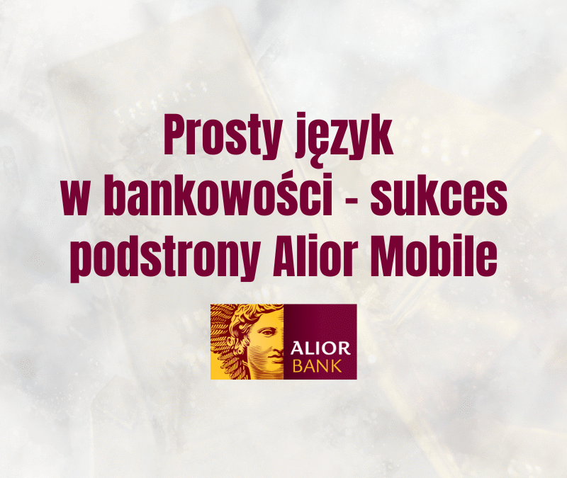 Prosty język w bankowości – sukces podstrony Alior Mobile