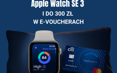 Apple Watch SE 3 i do 300 zł w e-voucherach w promocji karty kredytowej Citi Simplicity