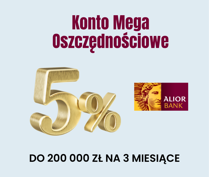 Konto Mega Oszczędnościowe Alior Banku: 5% do 200 tys. zł